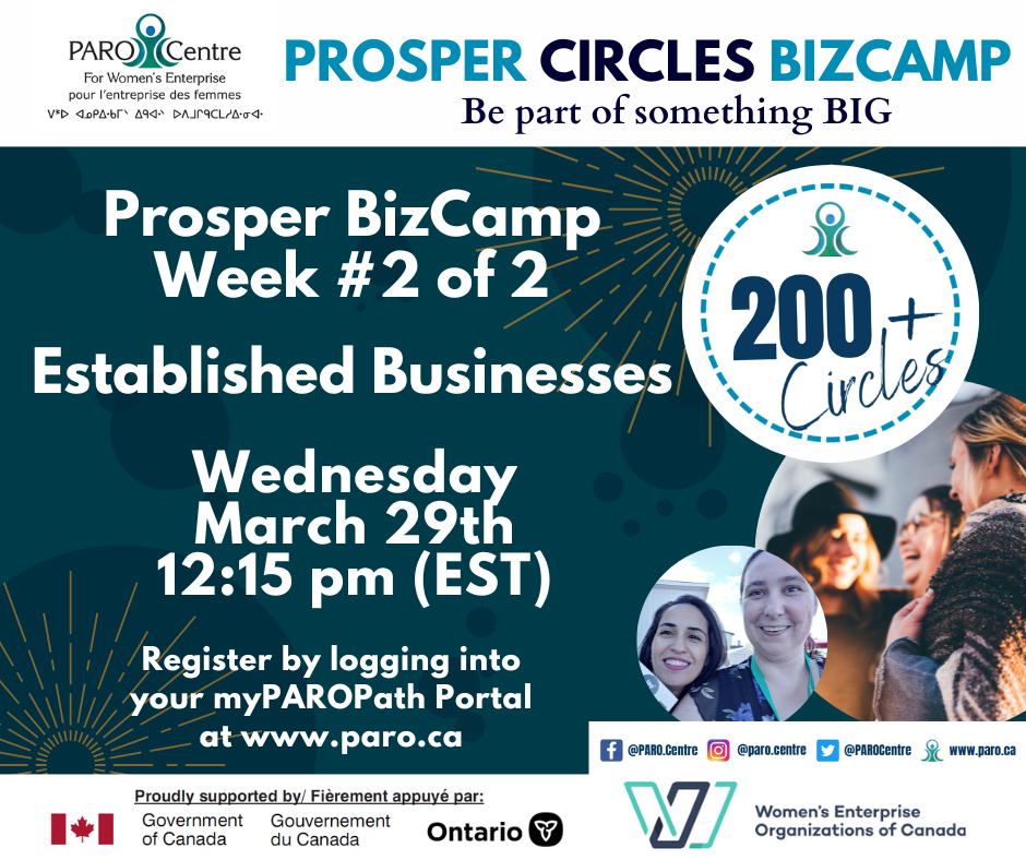 PARO Prosper Circles BIZCamp 2 of 2 for Established Businesses March 29th 12:15pm (EST) Register by logging into myPAROPath Portal at www.paro.ca