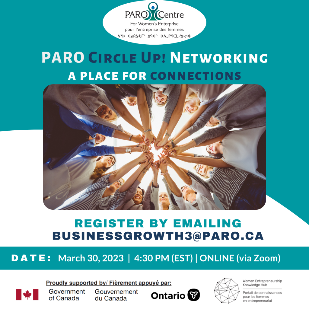 PARO Circle Up! Networking event. March 30th 4:30 pm (EST) Register by emailing businessgrowth3@paro.ca